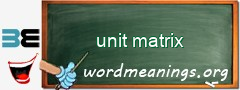 WordMeaning blackboard for unit matrix
